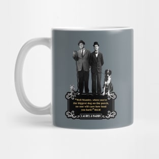 Laurel & Hardy Quotes: "Well Stanley, When You're The Biggest Dog On The Porch, No One Will Care How Loud You Bark" Mug